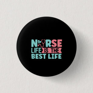 Nurse Gift Nurse Life Is The Best 1 Inch Round Button