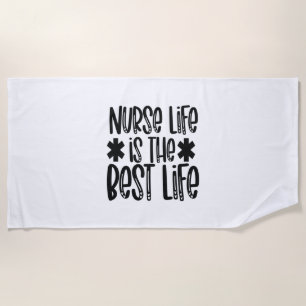Nurse Gift Nurse Life Is The Best Life Beach Towel