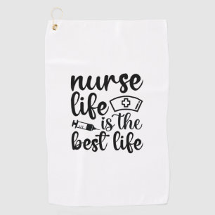 Nurse Gift Nurse Life Is The Best Life Golf Towel