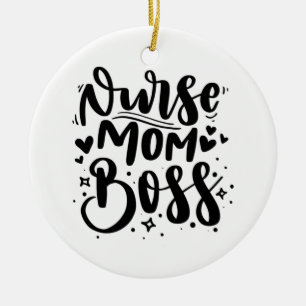 Nurse Gift Nurse Mom Boss Ceramic Ornament