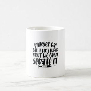 Nurse Gift Nurse We Can't Fix Stupid Coffee Mug