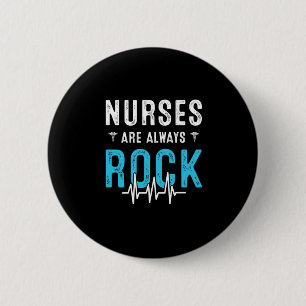 Nurse Gift   Nurses Are Always Rock 2 Inch Round Button