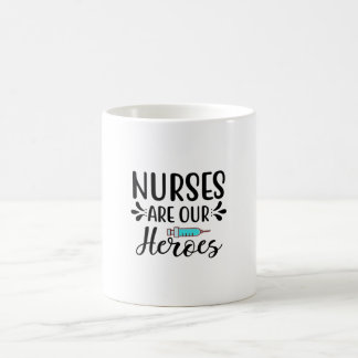 Nurse Gift Nurses Are Our Heroes Coffee Mug