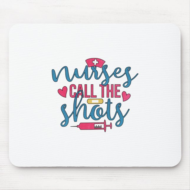 Nurse Gift Nurses Call The Shots Mouse Pad (Front)