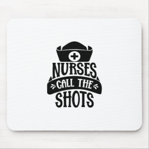 Nurse Gift Nurses Call The Shots Mouse Pad
