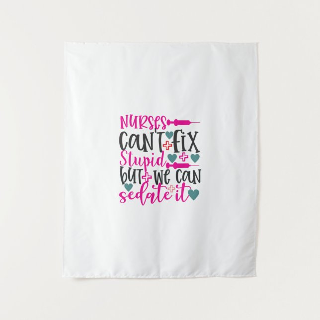 Nurse Gift Nurses Can't Fix Stupid Tapestry (Front)