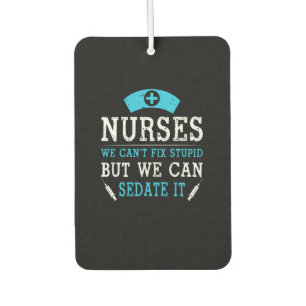 Nurse Gift Nurses We Cant Fix Stupid Air Freshener