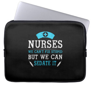 Nurse Gift   Nurses We Cant Fix Stupid Laptop Sleeve