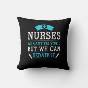 Nurse Gift   Nurses We Cant Fix Stupid Throw Pillow