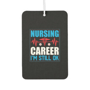 Nurse Gift Nursing Career I Am Still Ok Air Freshener
