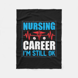 Nurse Gift   Nursing Career I Am Still Ok Fleece Blanket