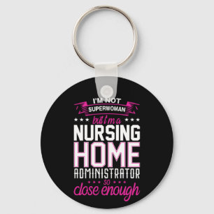 Nurse Gift Nursing Home Administrator Keychain