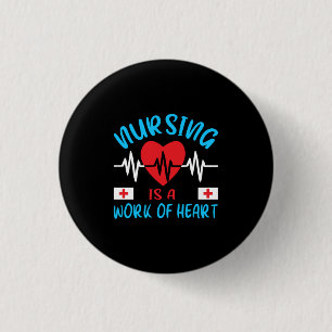 Nurse Gift   Nursing Is A Work Of Heart 1 Inch Round Button