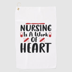 Nurse Gift Nursing Is A Work Of Heart Golf Towel