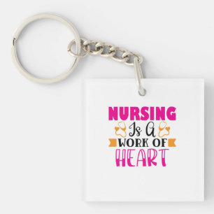 Nurse Gift Nursing Is A Work Of Heart Keychain