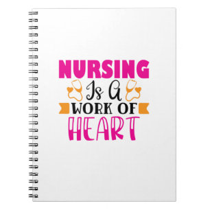 Nurse Gift Nursing Is A Work Of Heart Notebook