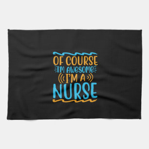 Nurse Gift Of Course I'm Awesome Kitchen Towel