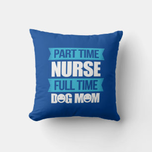 Nurse Gift   Part Time Nurse Full Time Throw Pillow