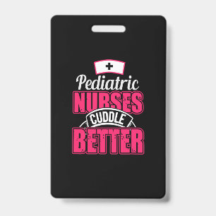 Nurse Gift   Pediatric Nurse Cuddle Better Badge