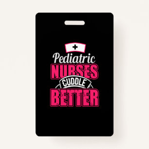 Nurse Gift Pediatric Nurse Cuddle Better Badge