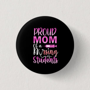 Nurse Gift   Proud Mom Of A Nursing 1 Inch Round Button