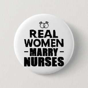 Nurse Gift Real Women marry Nurses 2 Inch Round Button