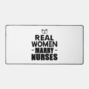 Nurse Gift Real Women marry Nurses Desk Mat