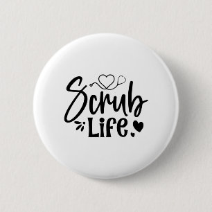 Nurse Gift Scrub Life 2 Inch Round Button