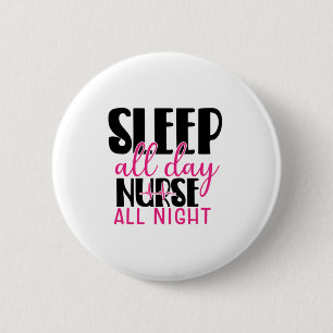 Nurse Gift Sleep All Day Nurse All Night 2 Inch Round Button