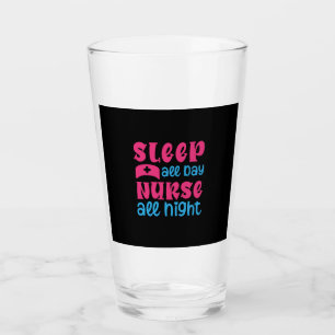 Nurse Gift Sleep All Day Nurse All Night Glass