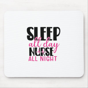Nurse Gift Sleep All Day Nurse All Night Mouse Pad