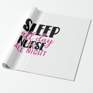 Nurse Gift Sleep All Day Nurse All Night Wrapping Paper