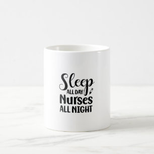 Nurse Gift Sleep All Day Nurses All Night Coffee Mug
