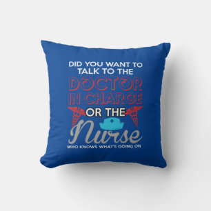 Nurse Gift The Doctor In Charge Or The Nurse Throw Pillow