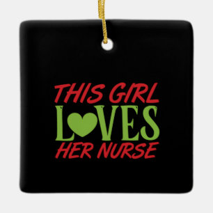 Nurse Gift This Girl Loves Her Nurse Ceramic Ornament