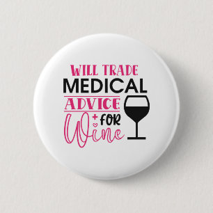 Nurse Gift Will Trade Medical Advice For Wine 2 Inch Round Button