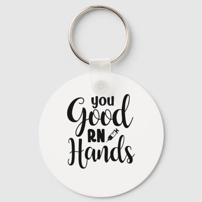 Nurse Gift You Good RN Hands Keychain (Front)