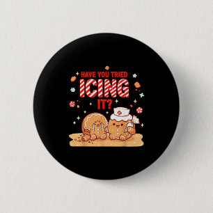 Nurse Gingerbread Man Costume, Xmas Have You Tried 2 Inch Round Button