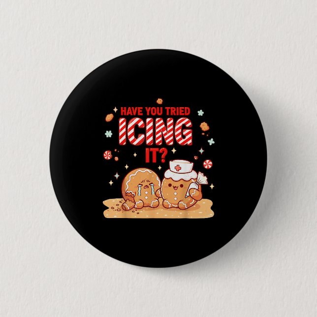 Nurse Gingerbread Man Costume, Xmas Have You Tried 2 Inch Round Button (Front)