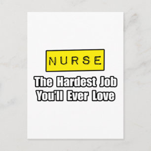 Nurse...Hardest Job You'll Ever Love Postcard
