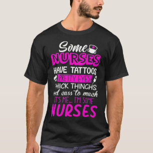 Nurse Have Tattoos Pretty Eyes Thick Thighs Funny T-Shirt