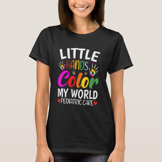 Nurse Hospital - Little Hands Colour My World Pedi T-Shirt (Front)