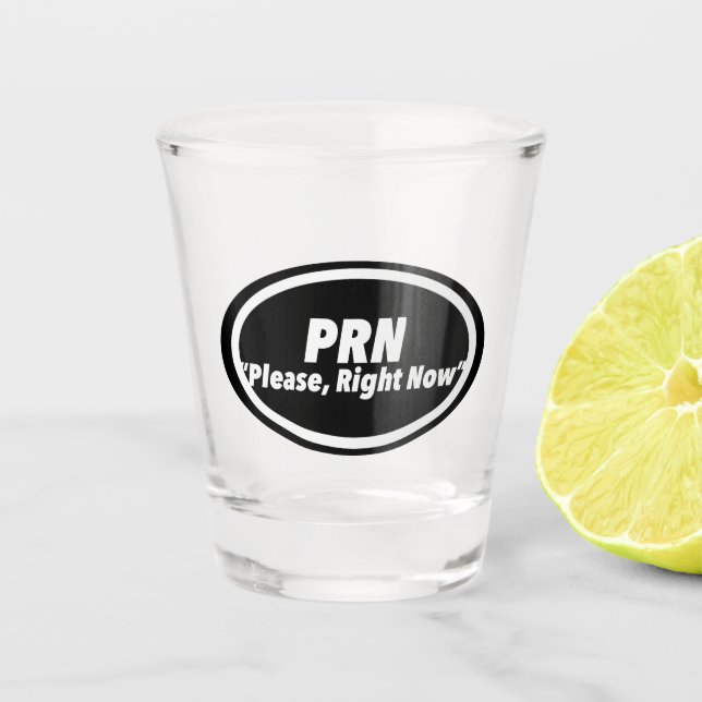Nurse Humor Print Novelty "PRN" | Multiple Product Shot Glass (Front)