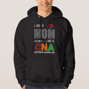 Nurse I Am A Mom And A Cna Nothing Scares Me Hoodie