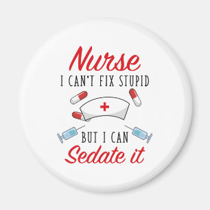 Nurse I Can't Fix Stupid But I Can Sedate It Magnet