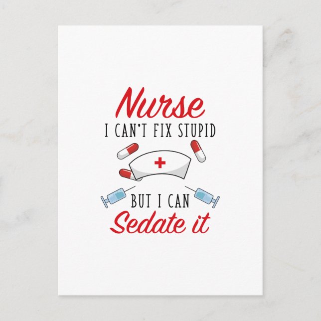 Nurse I Can't Fix Stupid But I Can Sedate It Postcard (Front)