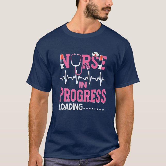 Nurse In Progress Loading | Nursing School T-Shirt (Front)