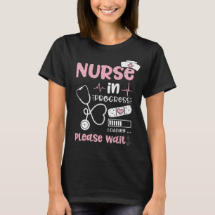 Nurse In Progress Loading Please Wait T-Shirt
