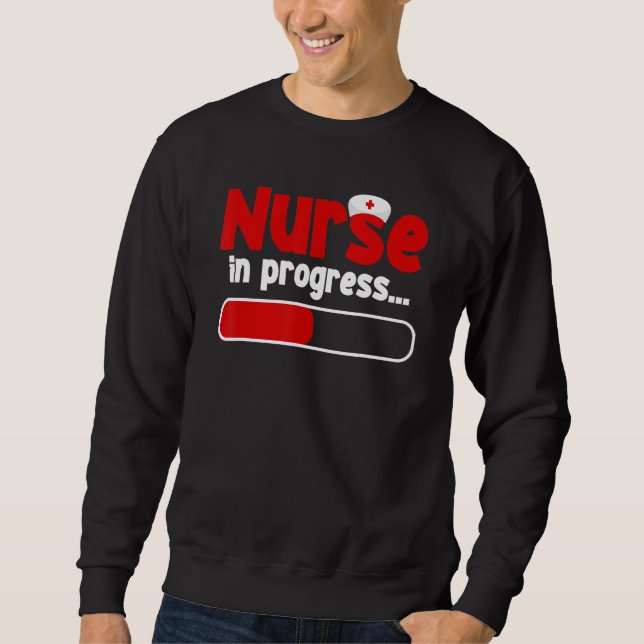Nurse In Progress Nursing Student Future Nurse Lif Sweatshirt (Front)