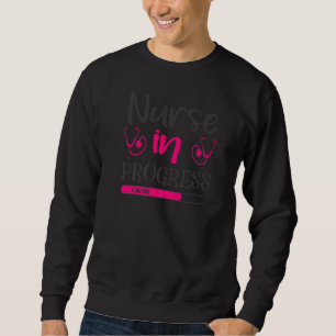 Nurse In Progress Nursing Student Future Nurse Lif Sweatshirt